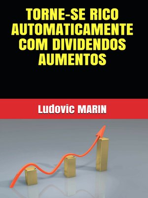 cover image of TORNE-SE RICO AUTOMATICAMENTE COM DIVIDENDOS AUMENTOS